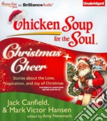 Chicken Soup for the Soul Christmas Cheer (CD Audiobook) libro in lingua di Canfield Jack (COM), Hansen Mark Victor (COM), Newmark Amy (COM), Burr Sandra (NRT), Miller Dan John (NRT)