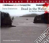 Dead in the Water (CD Audiobook) libro in lingua di Stabenow Dana, Gavin Marguerite (NRT)