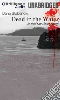 Dead in the Water (CD Audiobook) libro in lingua di Stabenow Dana, Gavin Marguerite (NRT)