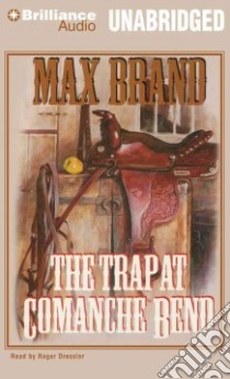 The Trap at Comanche Bend (CD Audiobook) libro in lingua di Brand Max, Dressler Roger (NRT)