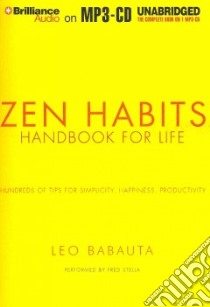 Zen Habits Handbook for Life (CD Audiobook) libro in lingua di Babauta Leo, Stella Fred (NRT)