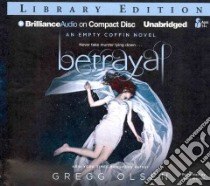 Betrayal (CD Audiobook) libro in lingua di Olsen Gregg, Whelan Julia (NRT)