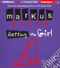 Getting the Girl (CD Audiobook) libro in lingua di Zusak Markus, Wemyss Stig (NRT)