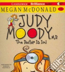 Judy Moody, M.d. (CD Audiobook) libro in lingua di McDonald Megan, Rosenblat Barbara (NRT)