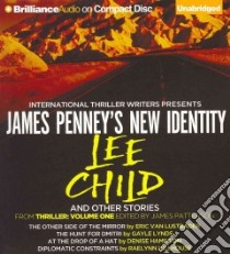 James Penney's New Identity and Other Stories (CD Audiobook) libro in lingua di Child Lee, Lustbader Eric, Lynds Gayle, Hamilton Denise, Hillhouse Raelynn
