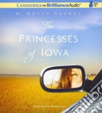 The Princesses of Iowa (CD Audiobook) libro in lingua di Backes M. Molly, Lewis Shelby (NRT)