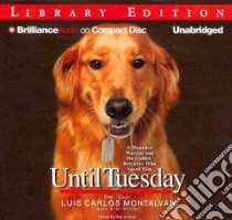 Until Tuesday (CD Audiobook) libro in lingua di Montalvan Luis Carlos, Witter Bret (CON)