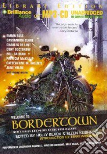 Welcome to Bordertown (CD Audiobook) libro in lingua di Black Holly (EDT), Kushner Ellen (EDT), Windling Terri (INT), Campbell Cassandra (NRT), Andrews MacLeod (NRT)