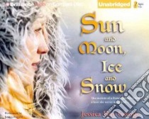 Sun and Moon, Ice and Snow (CD Audiobook) libro in lingua di George Jessica Day, Roland Jessica (NRT)