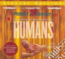 Humans (CD Audiobook) libro in lingua di Sawyer Robert J., Davis Jonathan (NRT), Sawyer Robert J. (NRT)