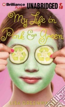My Life in Pink & Green (CD Audiobook) libro in lingua di Greenwald Lisa, Morris Cassandra (NRT)