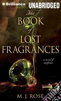 The Book of Lost Fragrances (CD Audiobook) libro in lingua di Rose M. J., Gigante Phil (NRT)