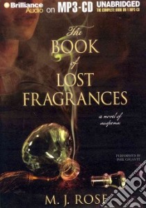 The Book of Lost Fragrances (CD Audiobook) libro in lingua di Rose M. J., Gigante Phil (NRT)