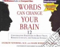 Words Can Change Your Brain (CD Audiobook) libro in lingua di Newberg Andrew M.D., Waldman Mark Robert (NRT)