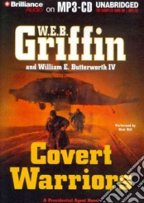 Covert Warriors (CD Audiobook) libro in lingua di Griffin W. E. B., Butterworth William E. IV (CON), Hill Dick (NRT)