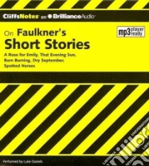 CliffsNotes On Faulkner's Short Stories (CD Audiobook) libro in lingua di Roberts James L. Ph.D., Daniels Luke (NRT)