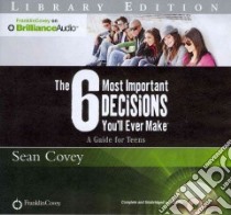 The 6 Most Important Decisions You'll Ever Make (CD Audiobook) libro in lingua di Covey Sean