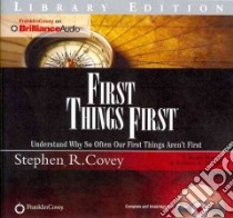 First Things First (CD Audiobook) libro in lingua di Covey Stephen R., Merrill A. Roger, Merrill Rebecca R.