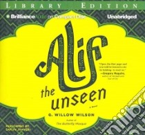 Alif the Unseen (CD Audiobook) libro in lingua di Wilson G. Willow, Jhaveri Sanjiv (NRT)
