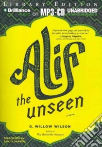 Alif the Unseen (CD Audiobook) libro in lingua di Wilson G. Willow, Jhaveri Sanjiv (NRT)