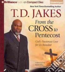 From the Cross to Pentecost (CD Audiobook) libro in lingua di Jakes T. D., Jakes Jamar (NRT)