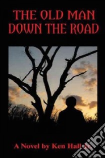The Old Man Down the Road libro in lingua di Hall Ken Jr.