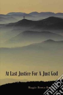 At Last Justice for a Just God libro in lingua di Brown-rogers Maggie