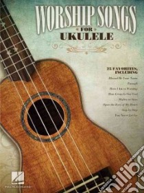 Worship Songs for Ukulele libro in lingua di Hal Leonard Publishing Corporation (COR)