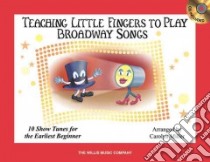 Teaching Little Fingers to Play Broadway Songs libro in lingua di Hal Leonard Publishing Corporation (COR), Miller Carolyn (CRT)