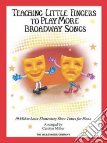 Teaching Little Fingers to Play More Broadway Songs libro in lingua di Miller Carolyn (ADP)