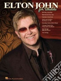 Elton John for Ukulele libro in lingua di John Elton (CRT)