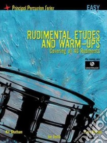 Rudimental Etudes and Warm-Ups Covering All 40 Rudiments libro in lingua di Murphy Steve, Chatham Kit, Testa Joe