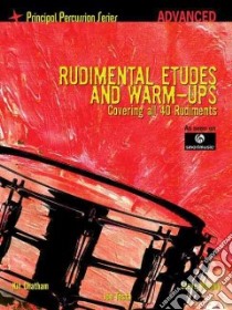 Rudimental Etudes and Warm-Ups Covering All 40 Rudiments libro in lingua di Murphy Steve, Chatham Kit, Testa Joe