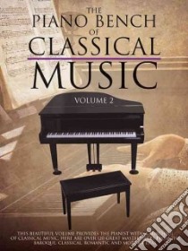The Piano Bench of Classical Music libro in lingua di Hal Leonard Publishing Corporation (COR)