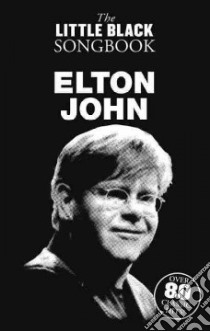 Elton John - The Little Black Songbook libro in lingua di John Elton (CRT)