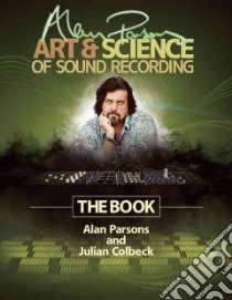 Alan Parsons' Art & Science of Sound Recording libro in lingua di Parsons Alan, Colbeck Julian