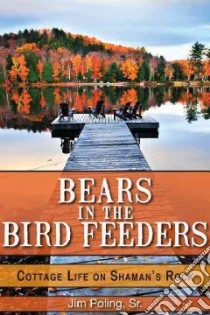 Bears in the Bird Feeders libro in lingua di Poling Jim Sr.