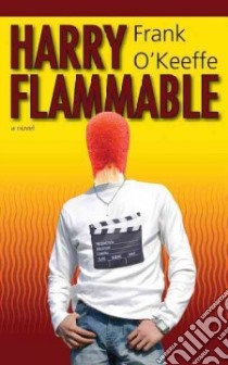 Harry Flammable libro in lingua di O'Keeffe Frank