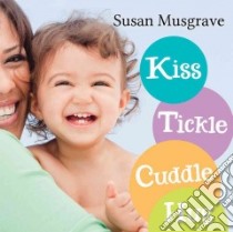 Kiss, Tickle, Cuddle, Hug libro in lingua di Musgrave Susan
