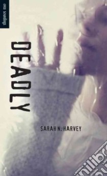 Deadly libro in lingua di Harvey Sarah N.