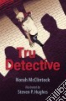 Tru Detective libro in lingua di McClintock Norah, Hughes Steven P. (ILT)