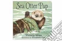 Sea Otter Pup libro in lingua di Miles Victoria, Gatt Elizabeth (ILT)