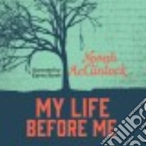 My Life Before Me libro in lingua di McClintock Norah, Rowe Karen (NRT)