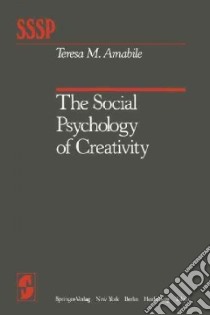 The Social Psychology of Creativity libro in lingua di Amabile Teresa M.