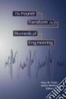 The Fourier Transform in Biomedical Engineering libro in lingua di Peters Terry M., Williams Jackie, Bates Jason H. T. (CON), Pike G. Bruce (CON), Munger Patrice (CON)