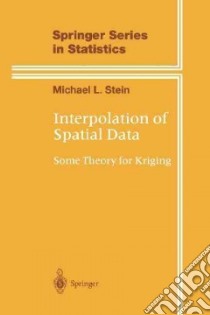 Interpolation of Spatial Data libro in lingua di Stein Michael L.