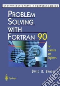 Problem Solving With Fortran 90 libro in lingua di Brooks David R.