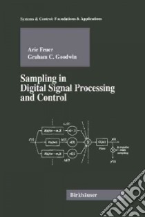 Sampling in Digital Signal Processing and Control libro in lingua di Feuer Arie, Goodwin Graham C.