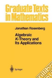 Algebraic K-Theory and Its Applications libro in lingua di Rosenberg Jonathan