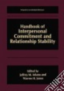 Handbook of Interpersonal Commitment and Relationship Stability libro in lingua di Adams Jeffrey M. (EDT), Jones Warren H. (EDT)